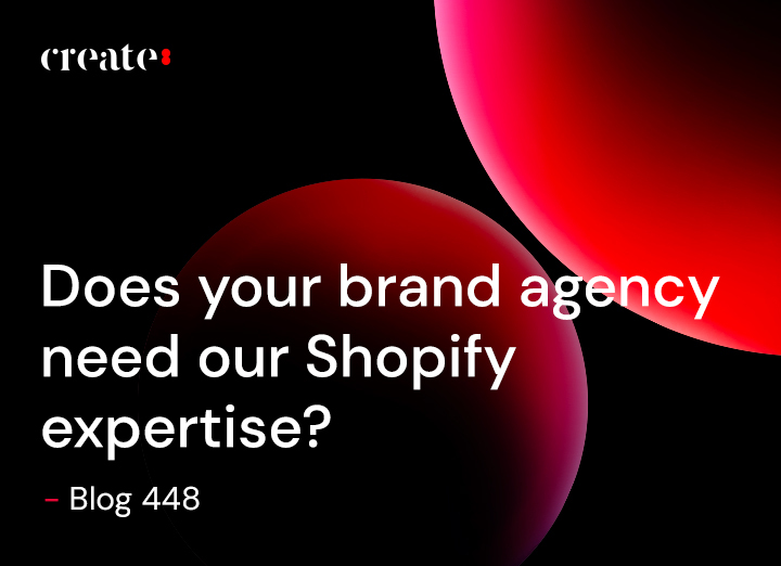 Does your brand agency need our Shopify expertise? - Blog 448