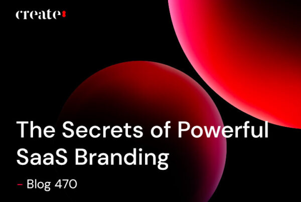 The Secrets of Powerful SaaS Branding - Blog 470