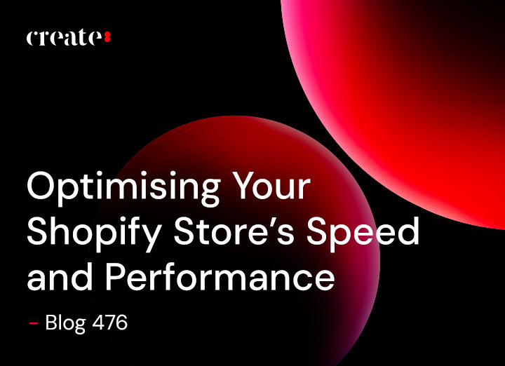 Optimising Your Shopify Store's Speed and Performance - Blog 476